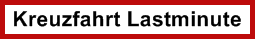 Kreuzfahrt Lastminute